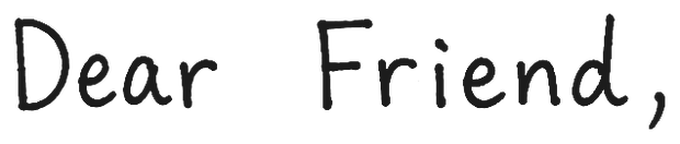 Dear Friend,